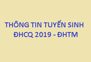 THÔNG TIN TUYỂN SINH ĐẠI HỌC CHÍNH QUY NĂM 2019
